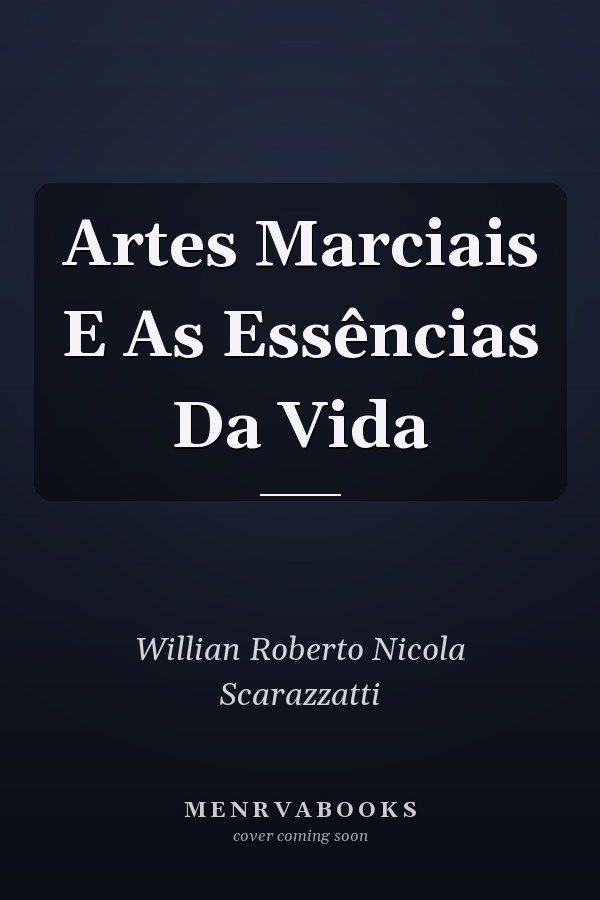 Artes Marciais E As Essências Da Vida