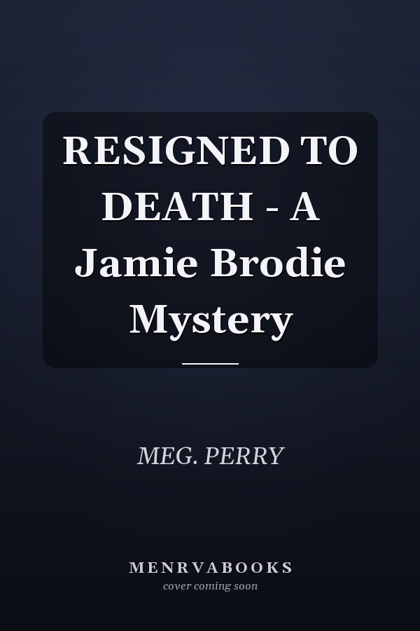 RESIGNED TO DEATH - A Jamie Brodie Mystery