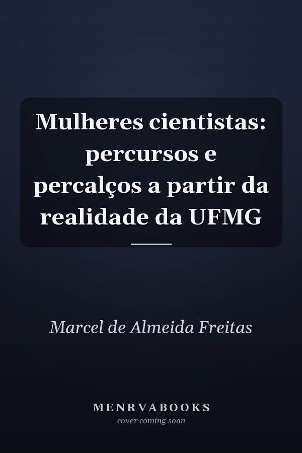 Mulheres cientistas: percursos e percalços a partir da realidade da UFMG