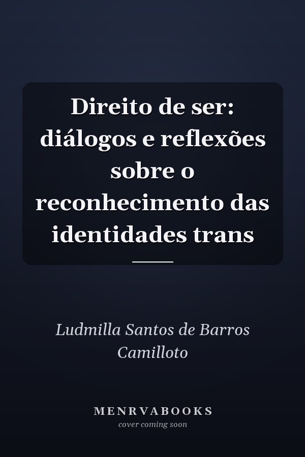 Direito de ser: diálogos e reflexões sobre o reconhecimento das identidades trans