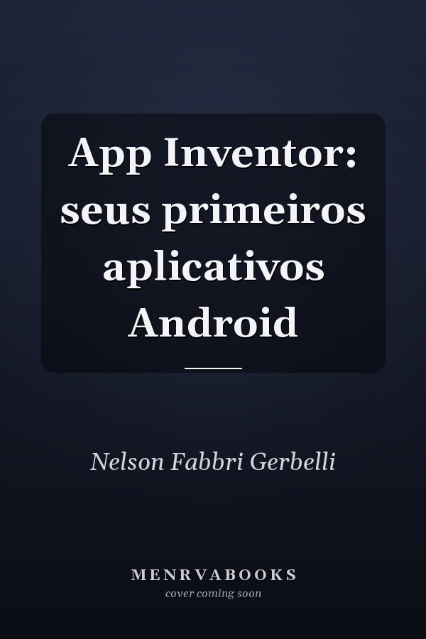App Inventor: seus primeiros aplicativos Android