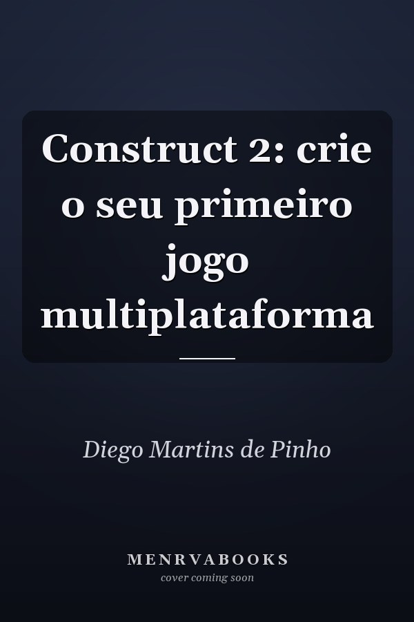 Construct 2: crie o seu primeiro jogo multiplataforma
