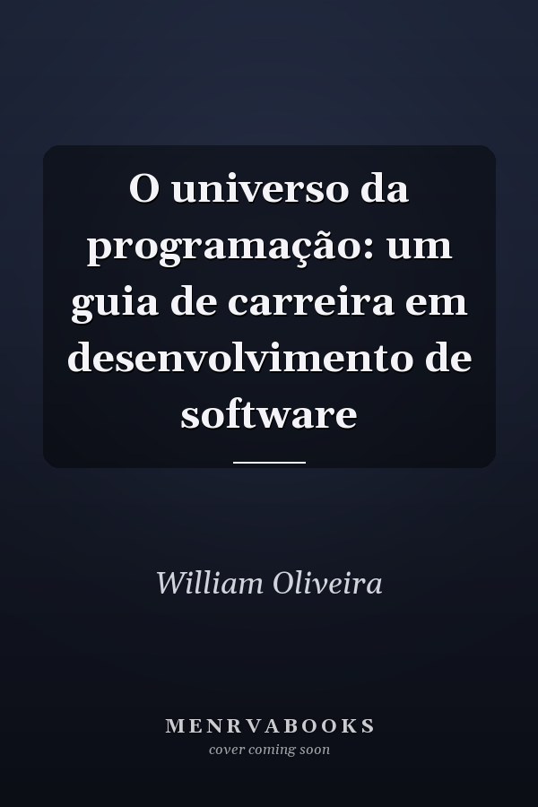 O universo da programação: um guia de carreira em desenvolvimento de software