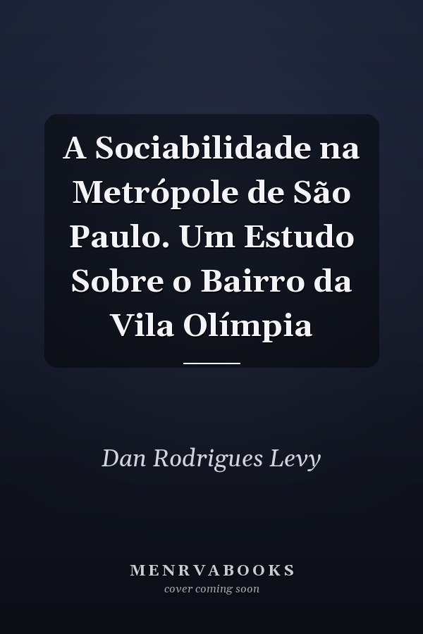 A Sociabilidade na Metrópole de São Paulo. Um Estudo Sobre o Bairro da Vila Olímpia