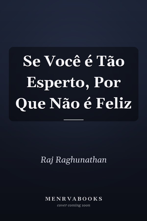 Se Você é Tão Esperto, Por Que Não é Feliz