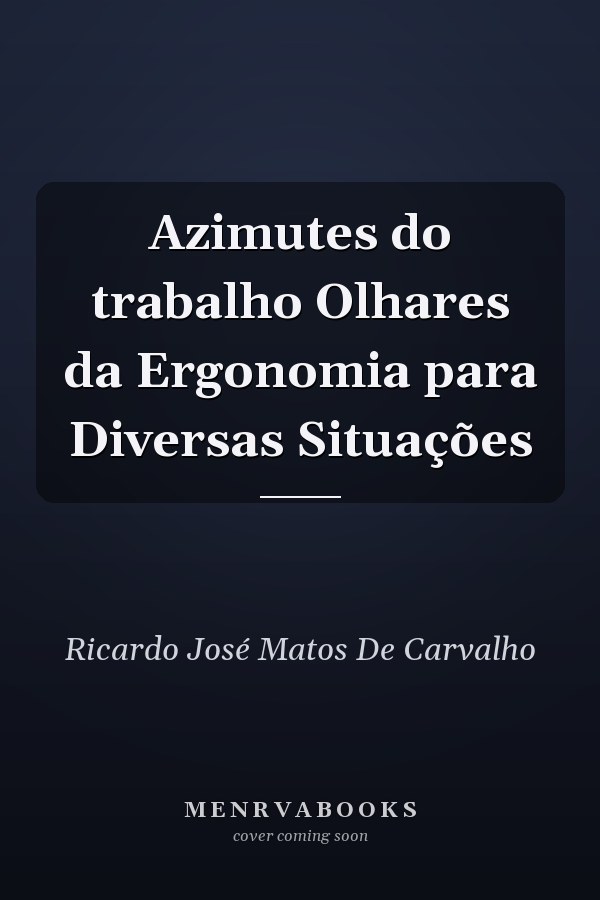 Azimutes do trabalho Olhares da Ergonomia para Diversas Situações