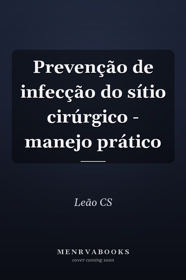Prevenção de infecção do sítio cirúrgico - manejo prático