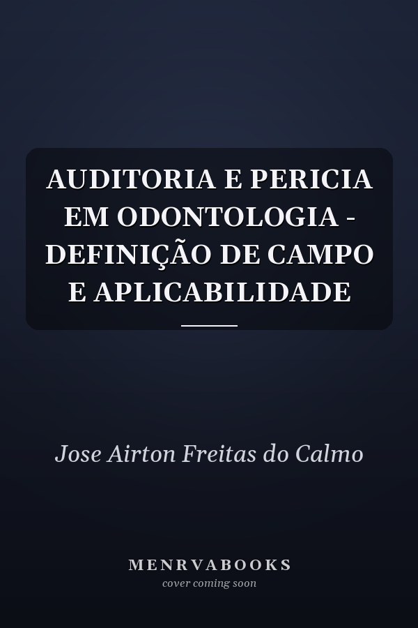 AUDITORIA E PERICIA EM ODONTOLOGIA - DEFINIÇÃO DE CAMPO E APLICABILIDADE