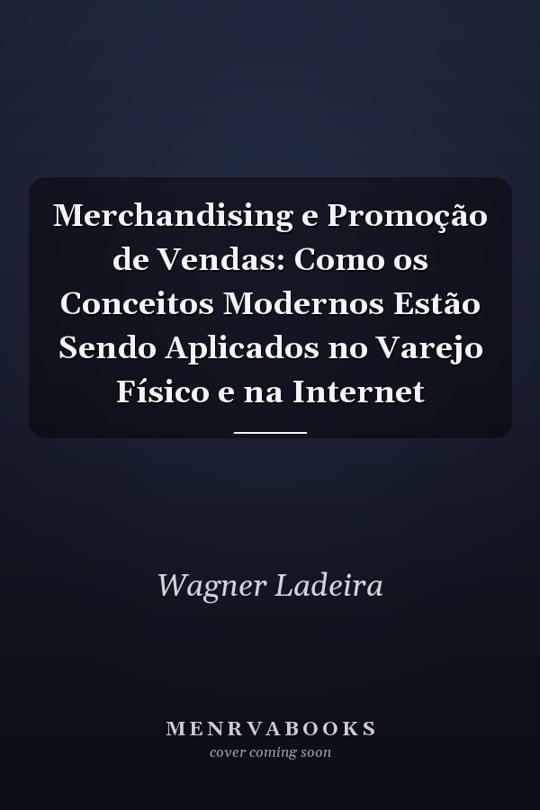 Merchandising e Promoção de Vendas: Como os Conceitos Modernos Estão Sendo Aplicados no Varejo Físico e na Internet