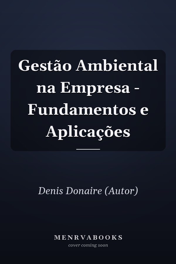Gestão Ambiental na Empresa - Fundamentos e Aplicações
