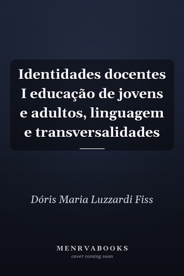 Identidades docentes I educação de jovens e adultos, linguagem e transversalidades