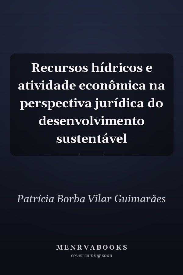 Recursos hídricos e atividade econômica na perspectiva jurídica do desenvolvimento sustentável