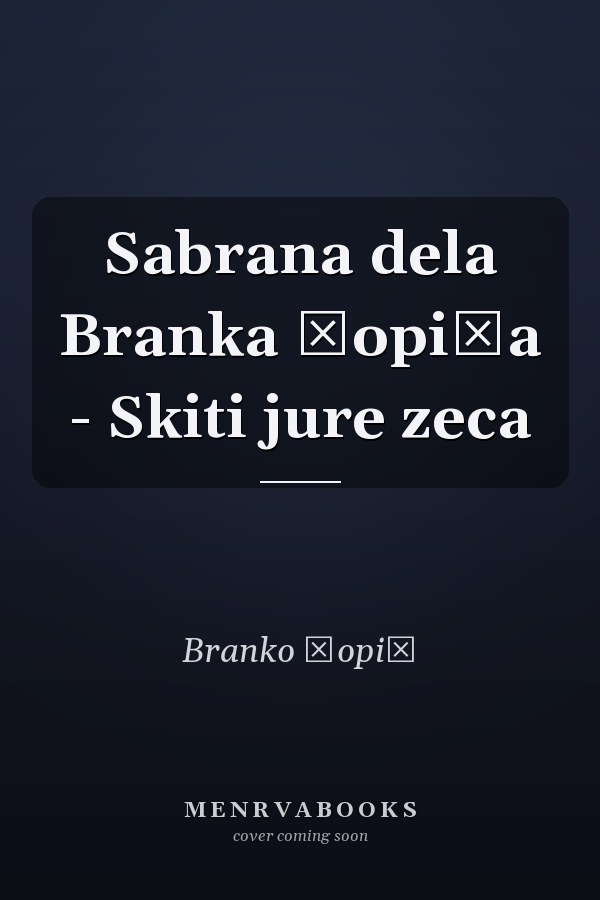 Sabrana dela Branka Ćopića - Skiti jure zeca