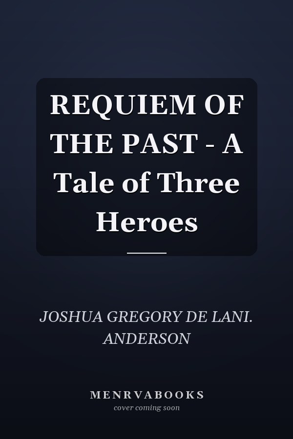 REQUIEM OF THE PAST - A Tale of Three Heroes