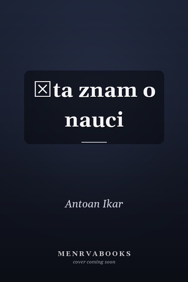 Šta znam o nauci