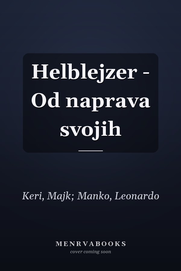 Helblejzer - Od naprava svojih
