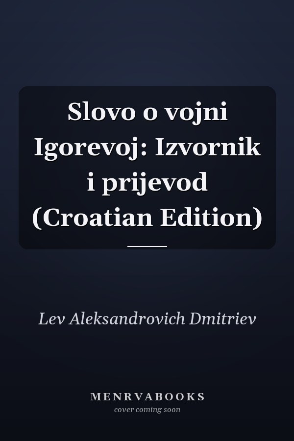 Slovo o vojni Igorevoj: Izvornik i prijevod (Croatian Edition)