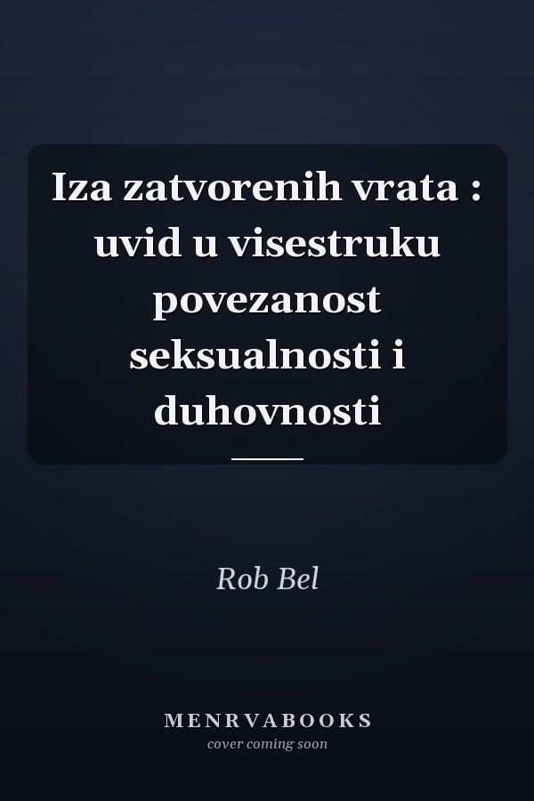 Iza zatvorenih vrata : uvid u visestruku povezanost seksualnosti i duhovnosti