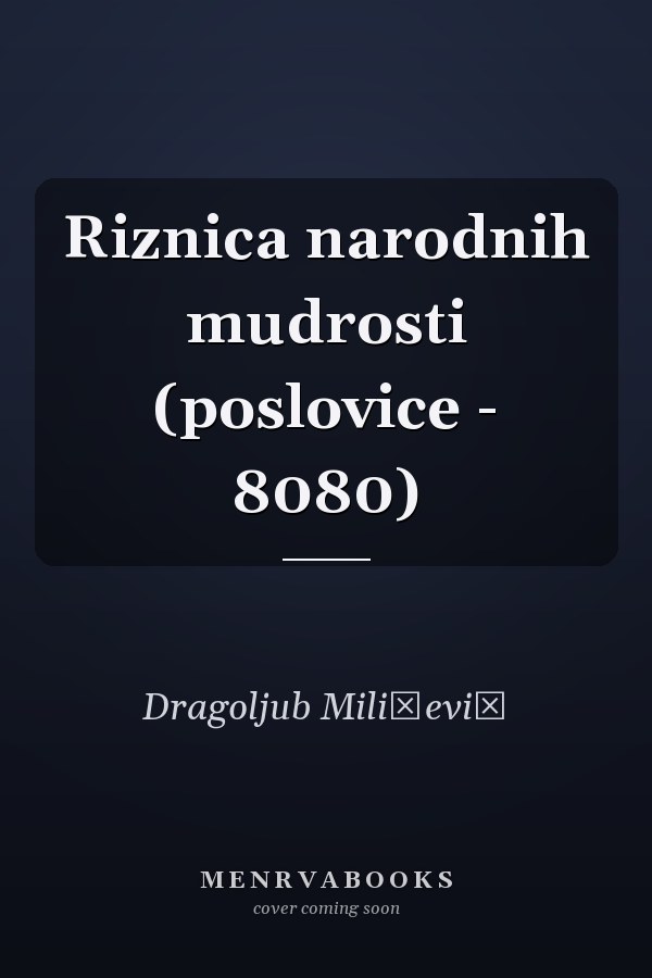 Riznica narodnih mudrosti (poslovice - 8080)