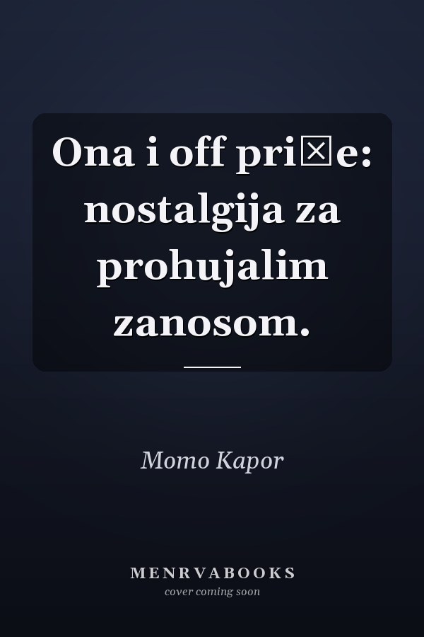 Ona i off priče: nostalgija za prohujalim zanosom.