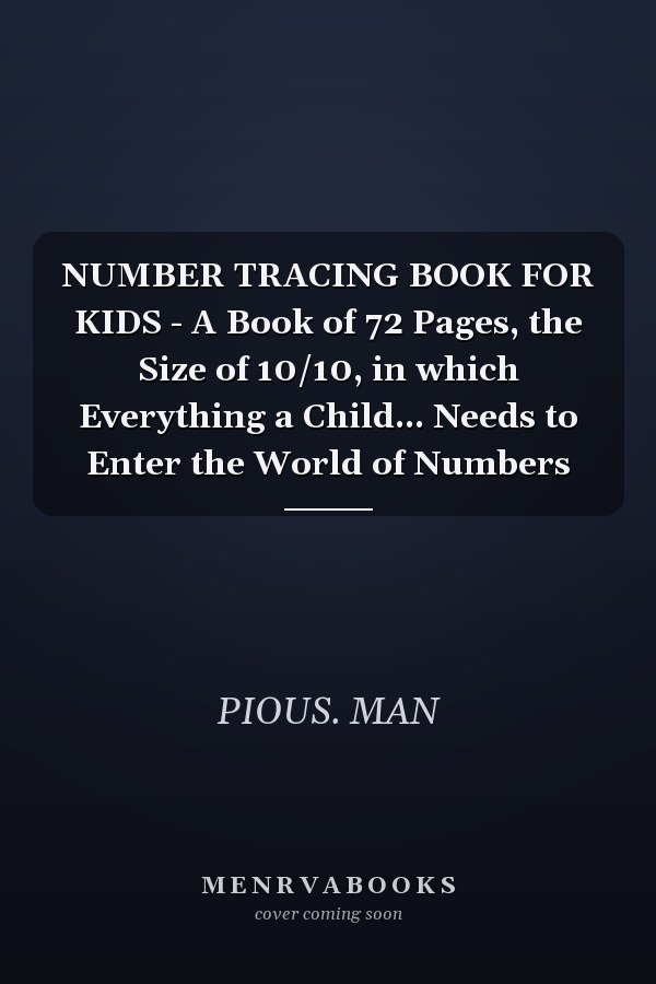 NUMBER TRACING BOOK FOR KIDS - A Book of 72 Pages, the Size of 10/10, in which Everything a Child... Needs to Enter the World of Numbers