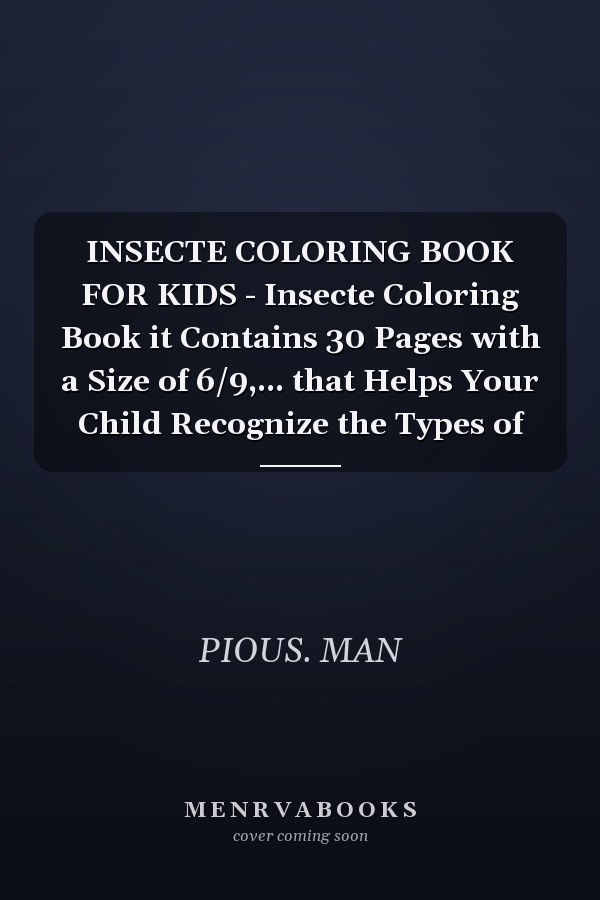 INSECTE COLORING BOOK FOR KIDS - Insecte Coloring Book it Contains 30 Pages with a Size of 6/9,... that Helps Your Child Recognize the Types of