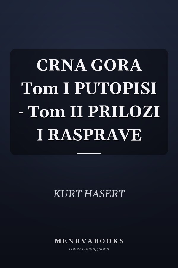 CRNA GORA Tom I PUTOPISI - Tom II PRILOZI I RASPRAVE