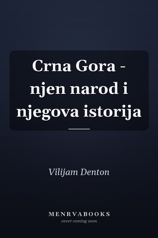 Crna Gora - njen narod i njegova istorija