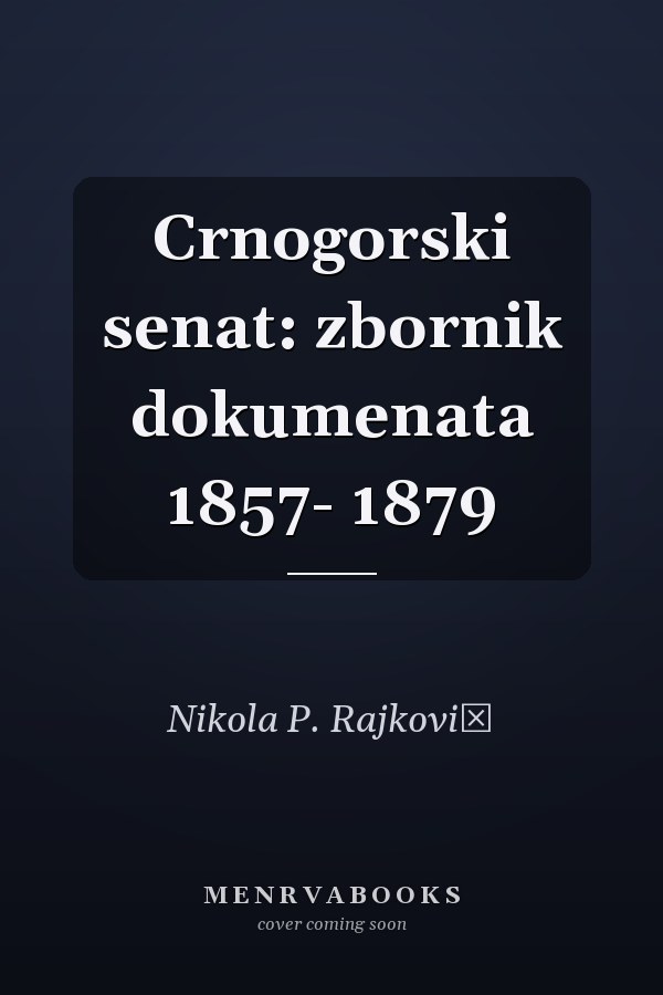 Crnogorski senat: zbornik dokumenata 1857- 1879
