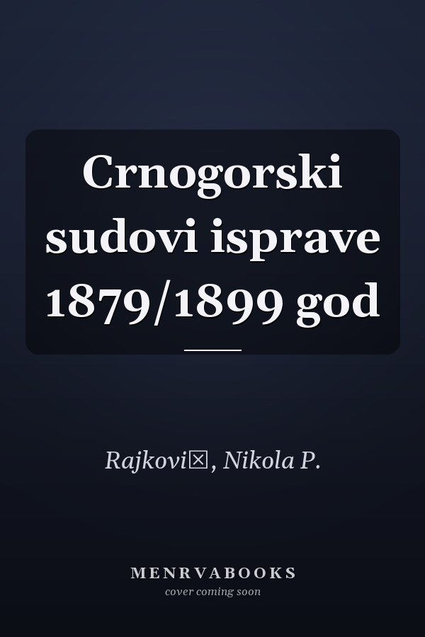 Crnogorski sudovi isprave 1879/1899 god