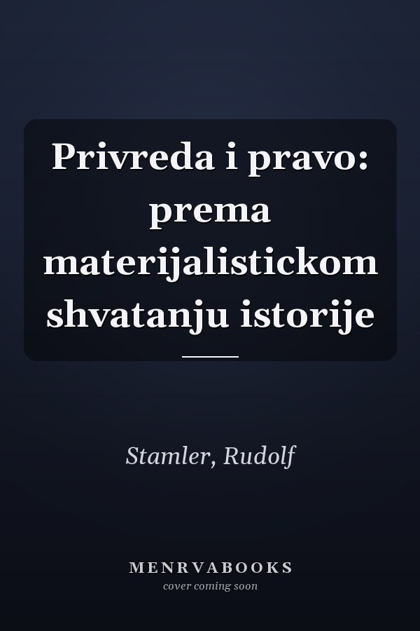 Privreda i pravo: prema materijalistickom shvatanju istorije