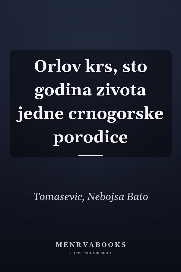 Orlov krs, sto godina zivota jedne crnogorske porodice