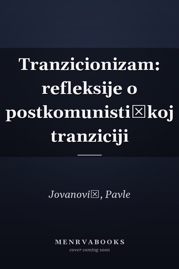 Tranzicionizam: refleksije o postkomunističkoj tranziciji