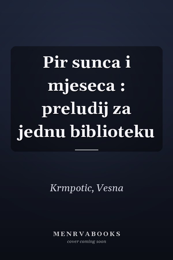 Pir sunca i mjeseca : preludij za jednu biblioteku