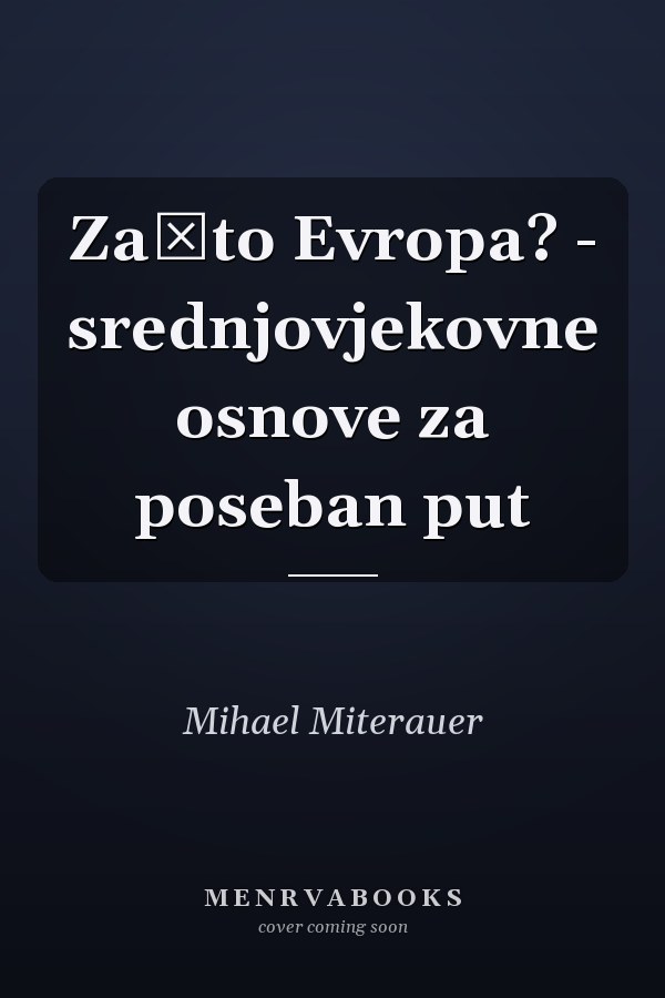 Zašto Evropa? - srednjovjekovne osnove za poseban put