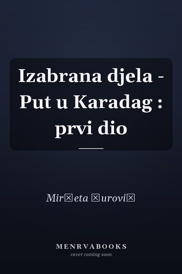 Izabrana djela - Put u Karadag : prvi dio