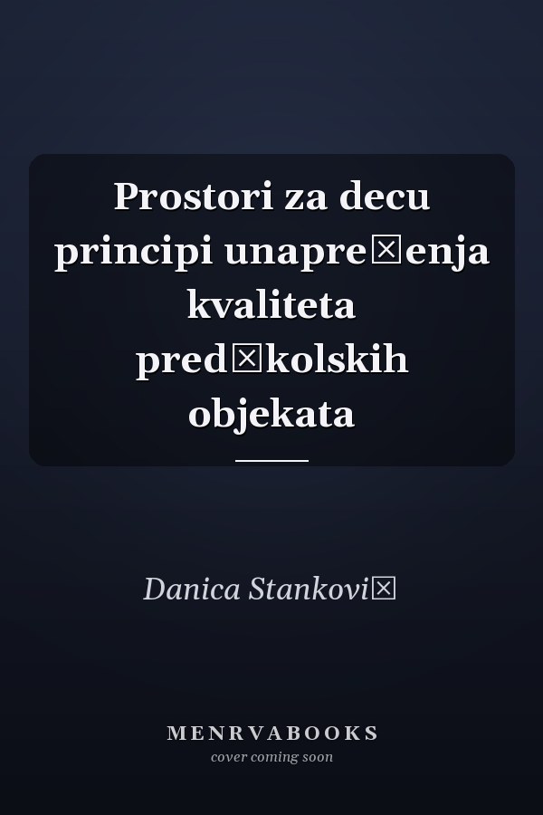 Prostori za decu principi unapređenja kvaliteta predškolskih objekata