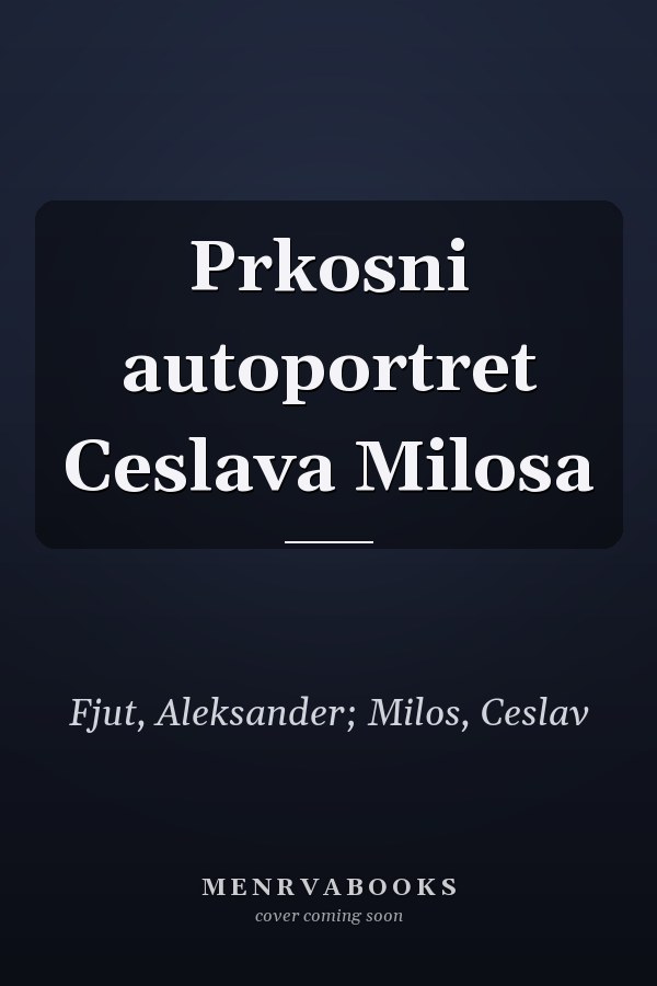 Prkosni autoportret Ceslava Milosa