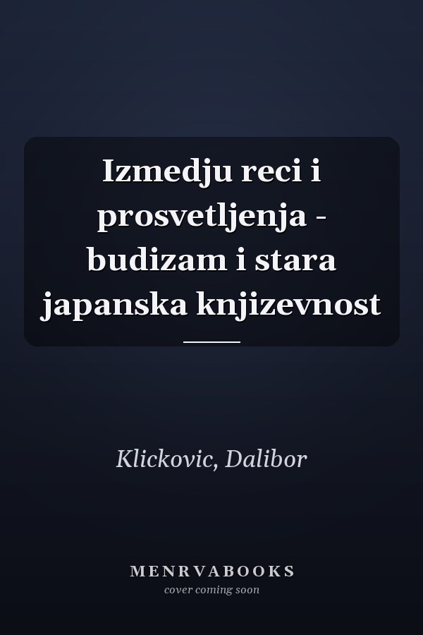 Izmedju reci i prosvetljenja - budizam i stara japanska knjizevnost