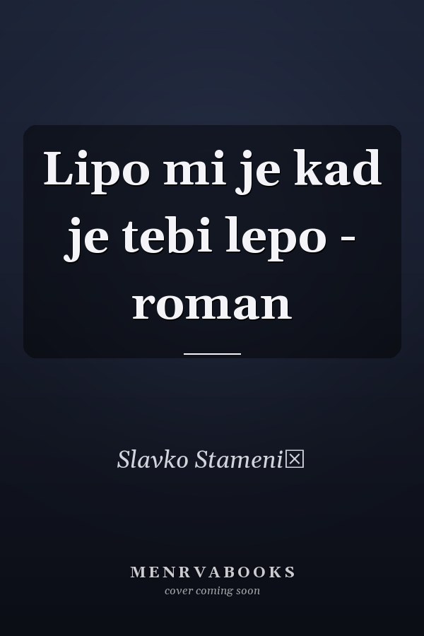 Lipo mi je kad je tebi lepo - roman