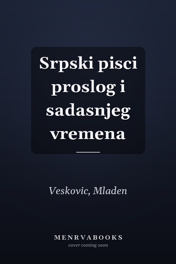 Srpski pisci proslog i sadasnjeg vremena