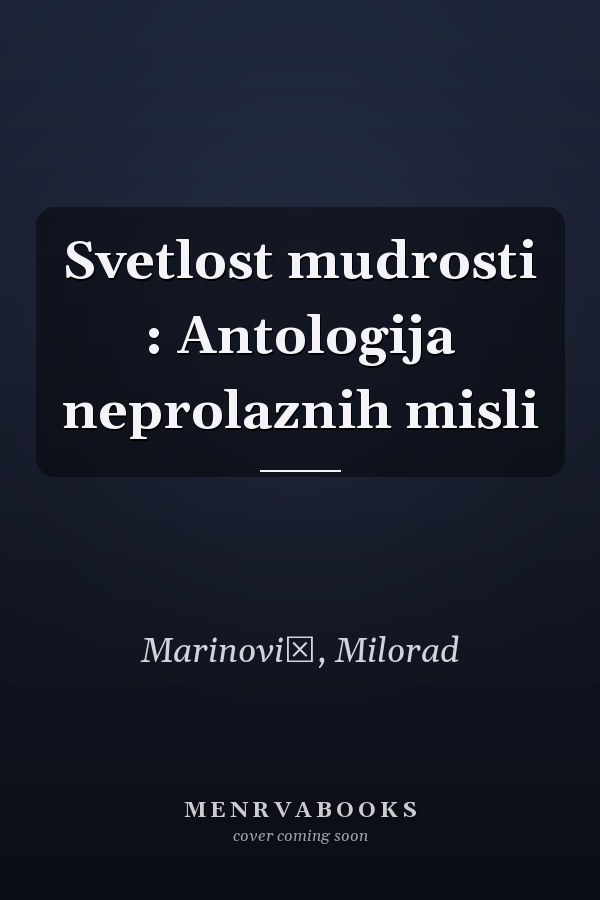 Svetlost mudrosti : Antologija neprolaznih misli