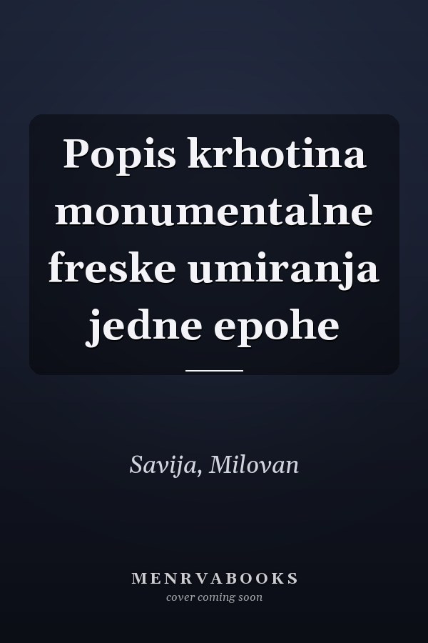 Popis krhotina monumentalne freske umiranja jedne epohe