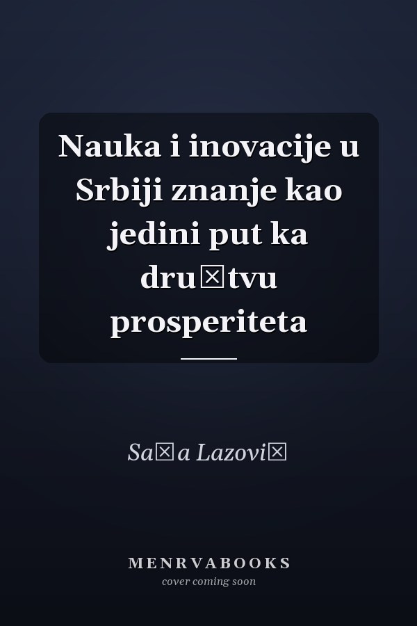 Nauka i inovacije u Srbiji znanje kao jedini put ka društvu prosperiteta