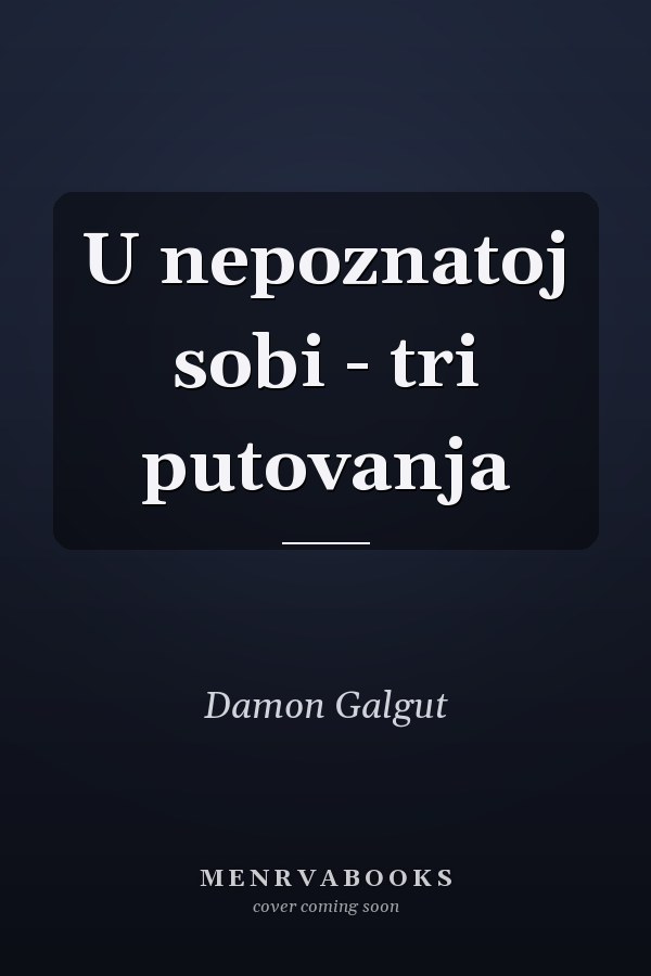 U nepoznatoj sobi - tri putovanja