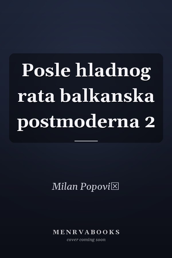 Posle hladnog rata balkanska postmoderna 2