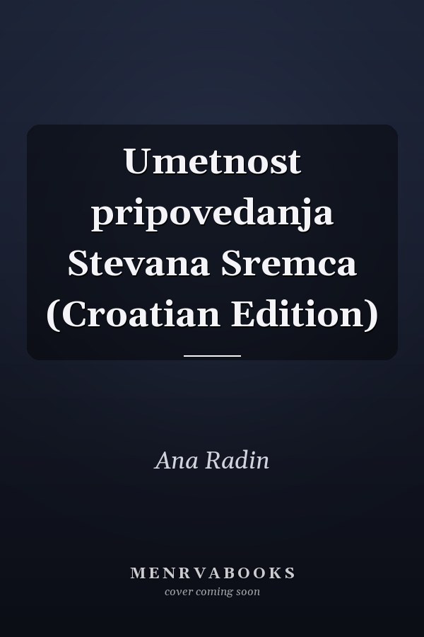 Umetnost pripovedanja Stevana Sremca (Croatian Edition)