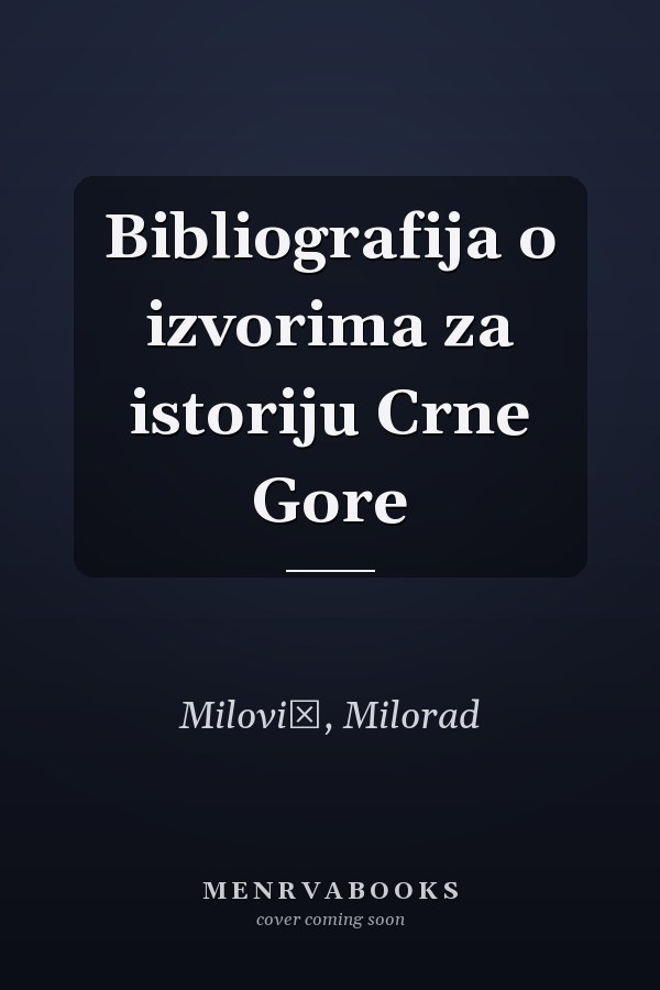Bibliografija o izvorima za istoriju Crne Gore