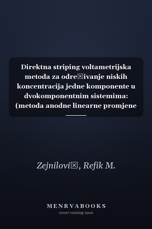 Direktna striping voltametrijska metoda za određivanje niskih koncentracija jedne komponente u dvokomponentnim sistemima: (metoda anodne linearne promjene potencijala)