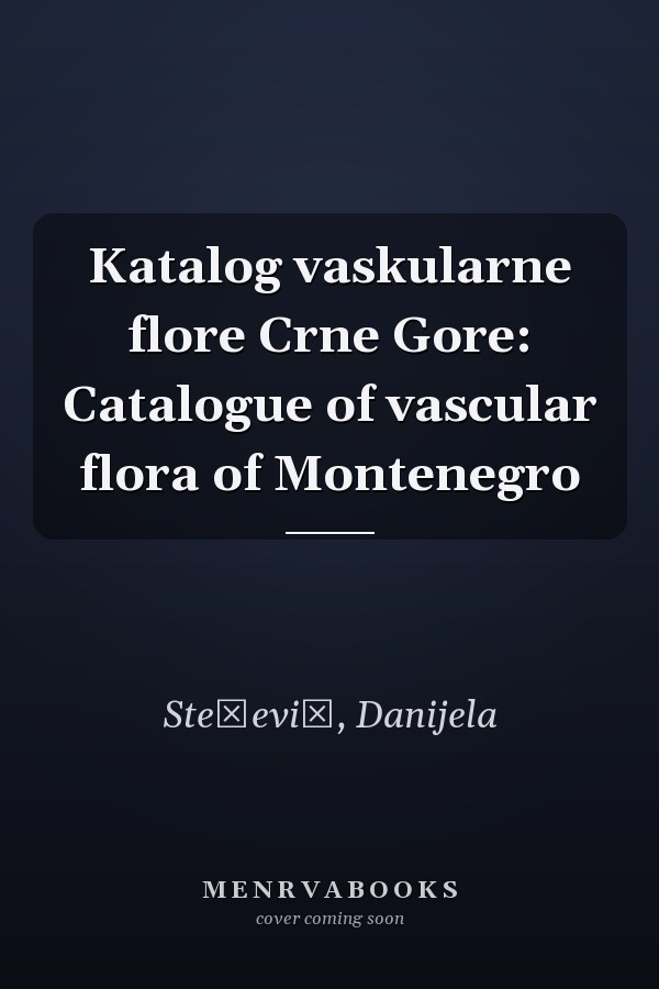 Katalog vaskularne flore Crne Gore: Catalogue of vascular flora of Montenegro